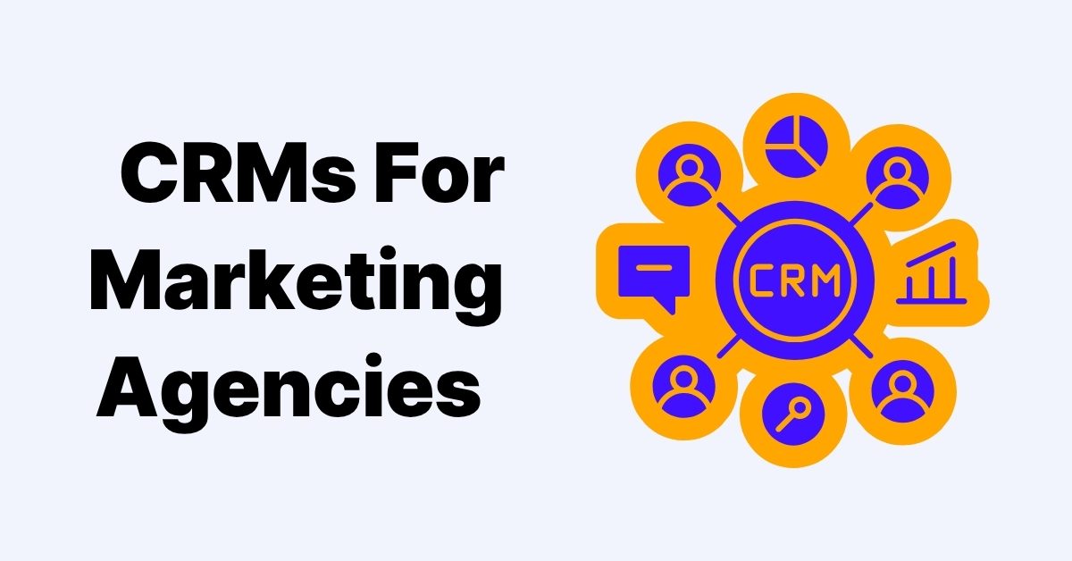 6 Best CRMs For Marketing Agencies